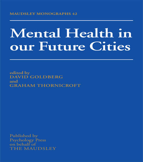 Mental Health In Our Future Cities (Maudsley Series)