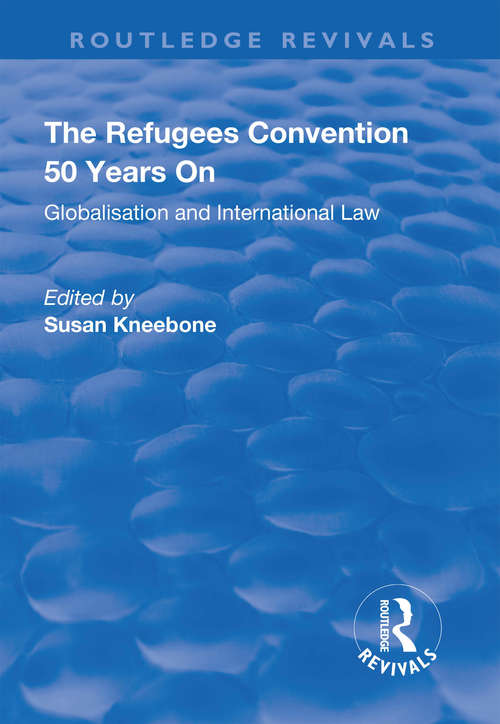 Book cover of The Refugees Convention 50 Years on: Globalisation and International Law