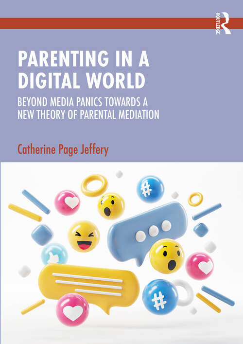Book cover of Parenting in a Digital World: Beyond Media Panics Towards a New Theory of Parental Mediation (1)