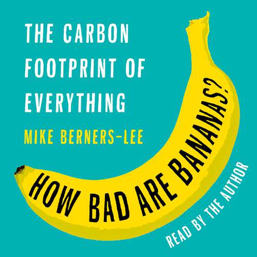 Book cover of How Bad Are Bananas?: The carbon footprint of everything