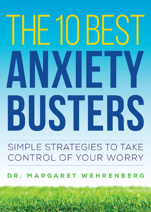 Book cover of The 10 Best Anxiety Busters: Simple Strategies to Take Control of Your Worry