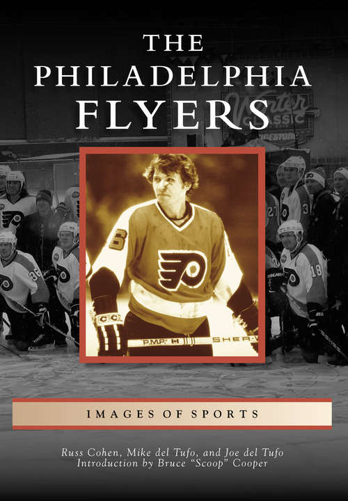 Philadelphia Flyers, The (Images of Sports)