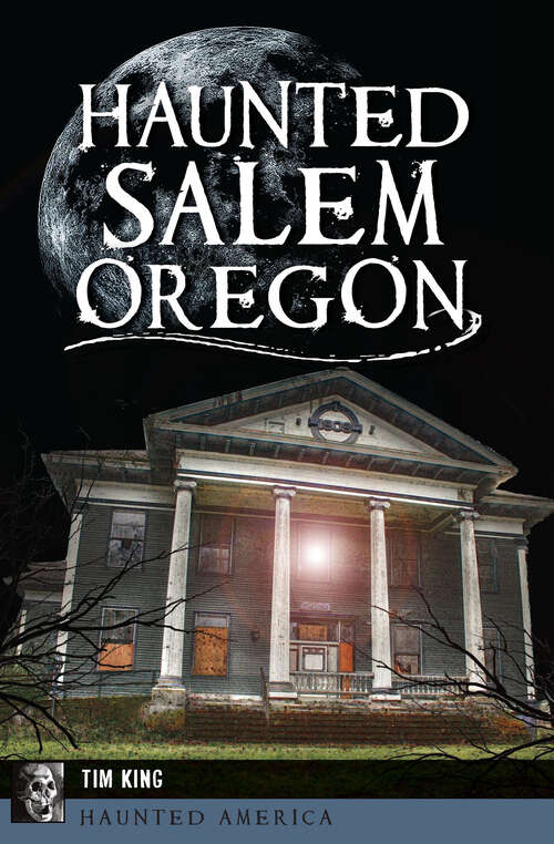 Haunted Salem, Oregon (Haunted America)