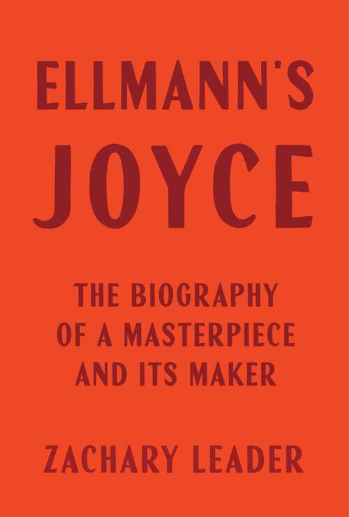 Book cover of Ellmann's Joyce: The Biography of a Masterpiece and Its Maker
