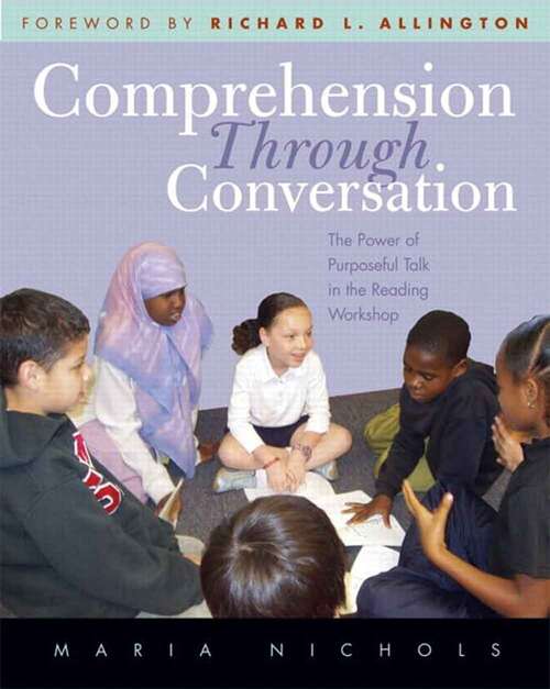 Book cover of Comprehension Through Conversation: The Power of Purposeful Talk in the Reading Workshop (CrossCurrents Series)