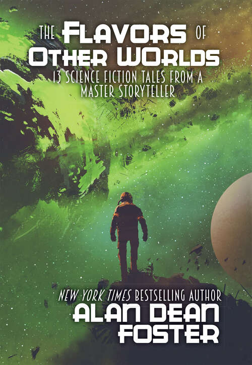 Book cover of The Flavors of Other Worlds: 13 Science Fiction Tales from a Master Storyteller