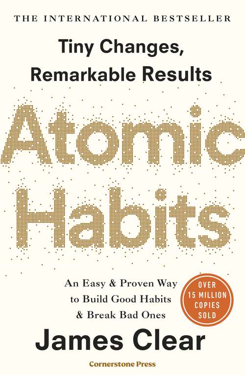 Book cover of Atomic Habits: the life-changing million-copy #1 bestseller