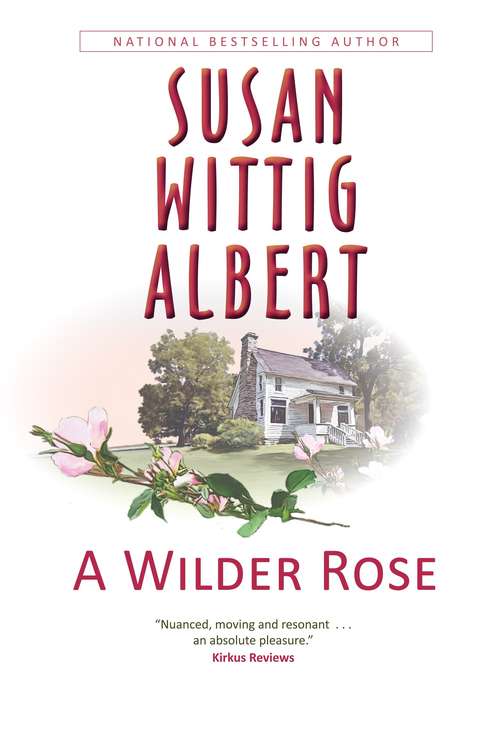 Book cover of A Wilder Rose: Rose Wilder Lane, Laura Ingalls Wilder, And Their Little Houses