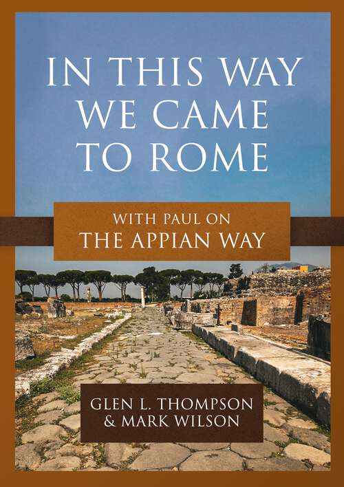 Book cover of In This Way We Came to Rome: With Paul on the Appian Way