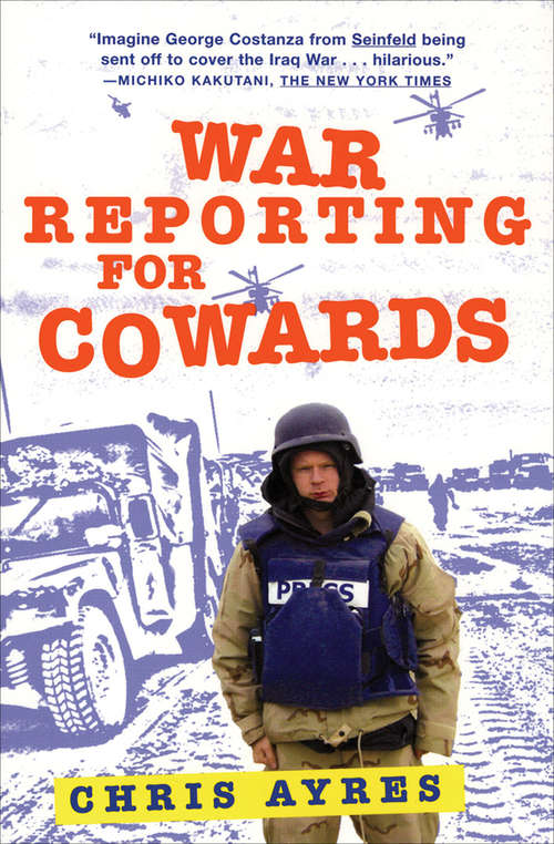 War Reporting for Cowards: Between Iraq And A Hard Place