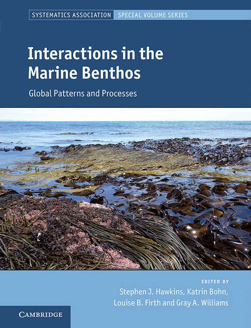Interactions in the Marine Benthos: Global Patterns and Processes (Systematics Association Special Volume Series #87)