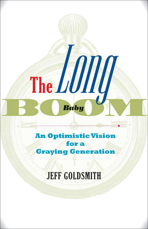 Book cover of The Long Baby Boom: An Optimistic Vision for a Graying Generation