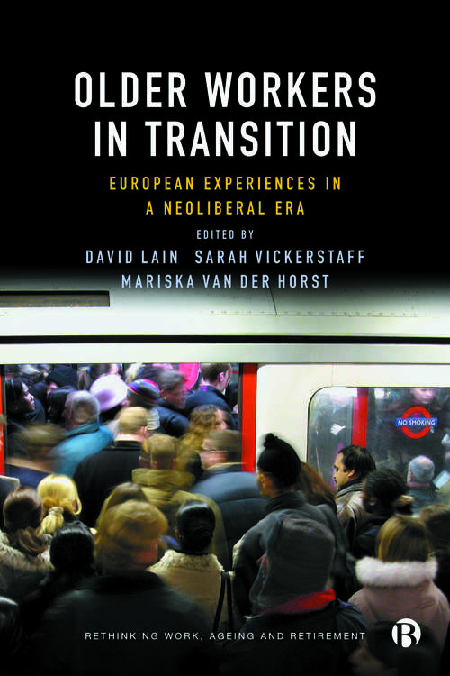 Book cover of Older Workers in Transition: European Experiences in a Neoliberal Era (Rethinking Work, Ageing and Retirement)