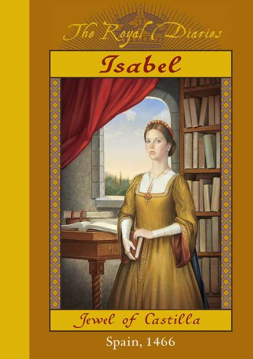 Book cover of Isabel: Jewel of Castilla (The Royal Diaries)