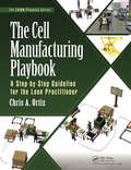 The Cell Manufacturing Playbook: A Step-by-Step Guideline for the Lean Practitioner (The\lean Playbook Ser.)