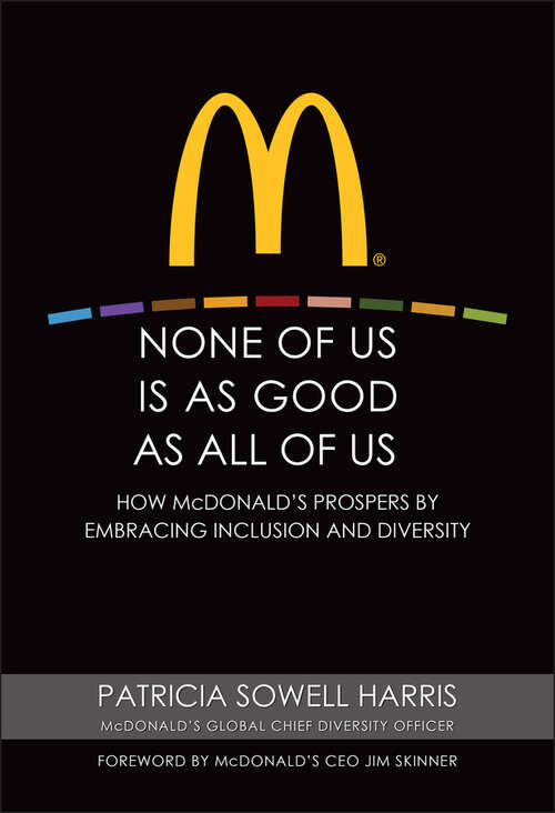 None of Us is As Good As All of Us: How McDonald's Prospers by Embracing Inclusion and Diversit