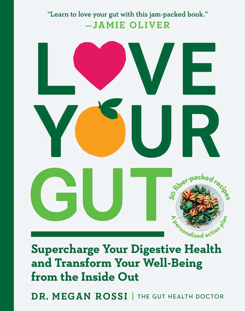Book cover of Love Your Gut: Supercharge Your Digestive Health And Transform Your Well-being From The Inside Out