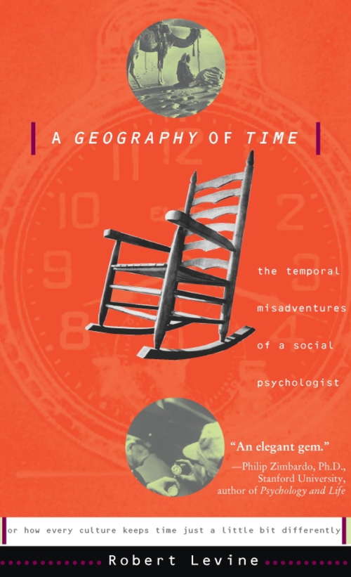 Book cover of A Geography Of Time: On Tempo, Culture, And The Pace Of Life