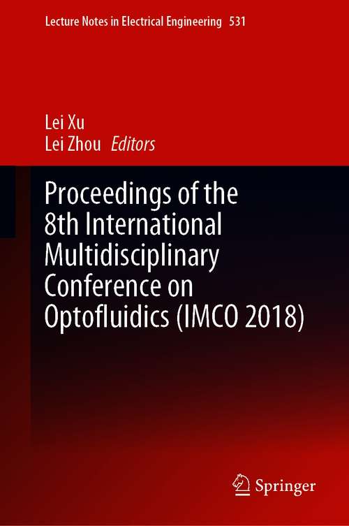 Proceedings of the 8th International Multidisciplinary Conference on Optofluidics (Lecture Notes in Electrical Engineering #531)
