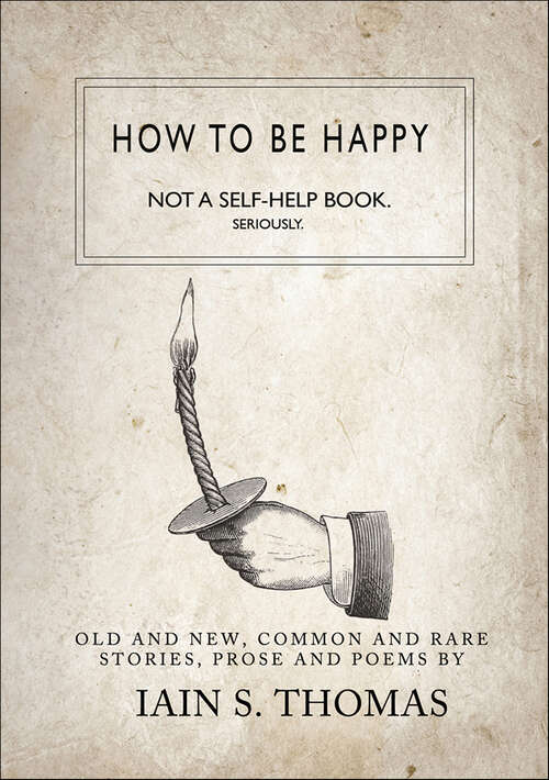 Book cover of How to Be Happy: Old and New, Common and Rare Stories, Prose and Poems