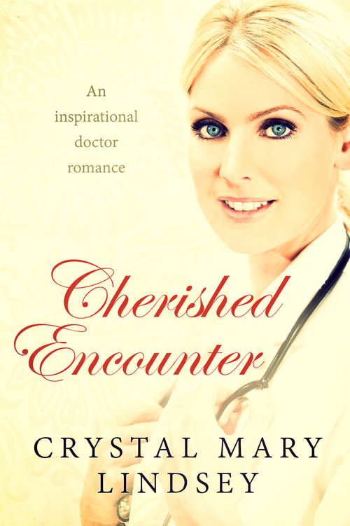 Book cover of Cherished Encounter: A Doctor Inspirational Romance