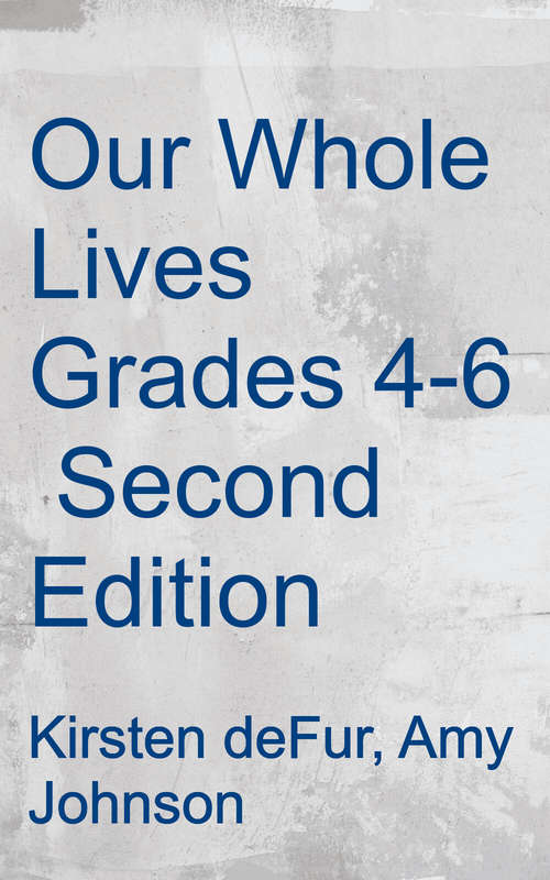 Our Whole Lives: Sexuality Education for Grades 4-6
