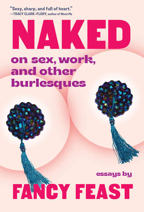 Book cover of Naked: On Sex, Work, and Other Burlesques
