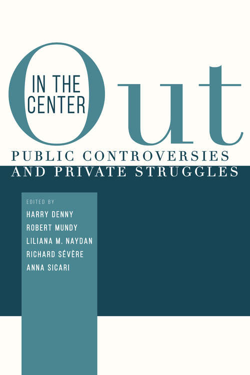 Out in the Center: Public Controversies and Private Struggles