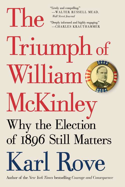 Book cover of The Triumph of William McKinley: Why the Election of 1896 Still Matters