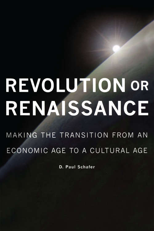 Book cover of Revolution or Renaissance: Making the Transition from an Economic Age to a Cultural Age (Governance Series)