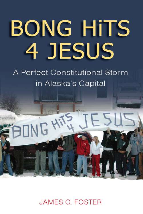 Book cover of Bong Hits 4 Jesus: A Perfect Constitutional Storm in Alaska's Capital