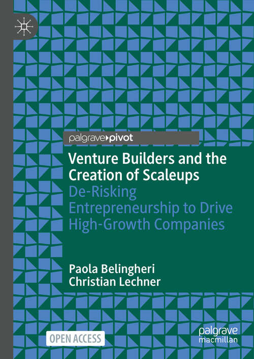 Book cover of Venture Builders and the Creation of Scaleups: De-Risking Entrepreneurship to Drive High-Growth Companies