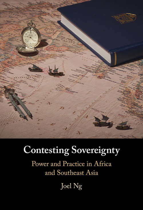 Contesting Sovereignty: Power and Practice in Africa and Southeast Asia