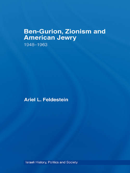 Book cover of Ben-Gurion, Zionism and American Jewry: 1948 - 1963 (Israeli History, Politics and Society)