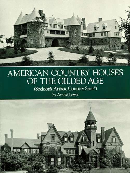 Book cover of American Country Houses of the Gilded Age: (Sheldon's "Artistic Country-Seats")