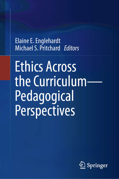 Book cover of Ethics Across the Curriculum—Pedagogical Perspectives (1st ed. 2018)