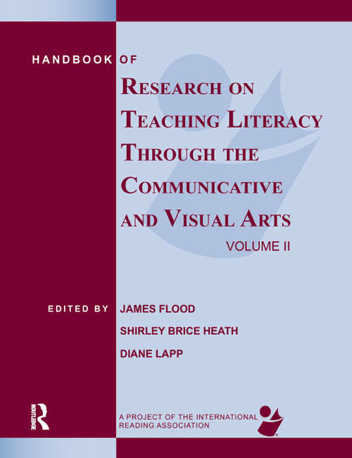 Handbook of Research on Teaching Literacy Through the Communicative and Visual Arts, Volume II: A Project of the International Reading Association