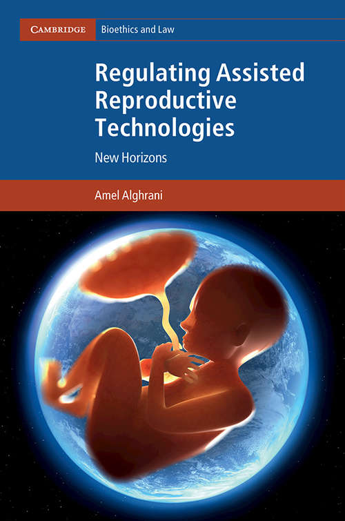 Book cover of Regulating Assisted Reproductive Technologies: New Horizons (Cambridge Bioethics and Law)
