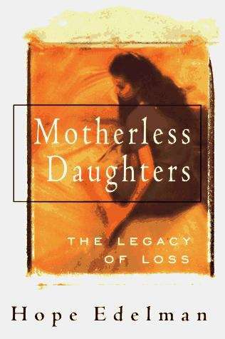 Book cover of Motherless Daughters: The Legacy of Loss