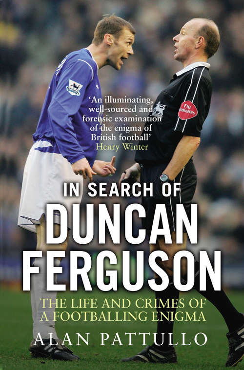 Book cover of In Search of Duncan Ferguson: The Life and Crimes of a Footballing Enigma