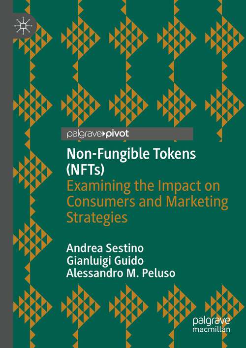 Book cover of Non-Fungible Tokens (NFTs): Examining the Impact on Consumers and Marketing Strategies (1st ed. 2022)