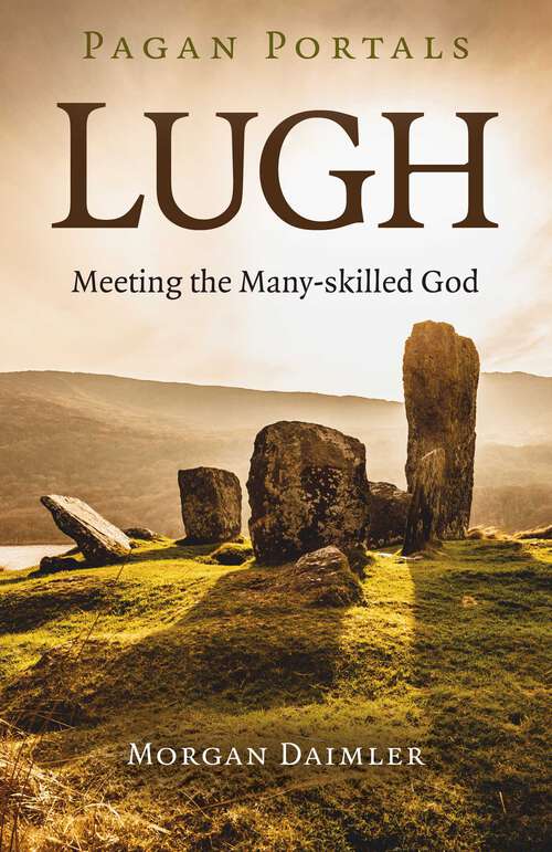 Book cover of Pagan Portals - Lugh: Meeting the Many-Skilled God