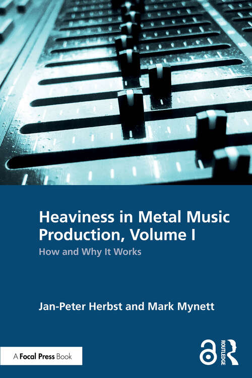 Book cover of Heaviness in Metal Music Production, Volume I: How and Why It Works (1)