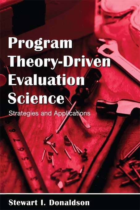 Program Theory-Driven Evaluation Science: Strategies and Applications