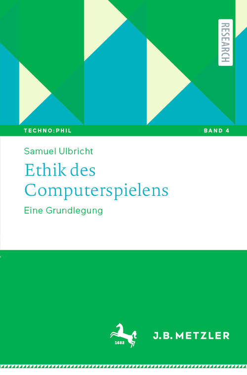 Book cover of Ethik des Computerspielens: Eine Grundlegung (1. Aufl. 2020) (Techno:Phil – Aktuelle Herausforderungen der Technikphilosophie #4)