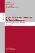 Algorithms and Architectures for Parallel Processing: 22nd International Conference, ICA3PP 2022, Copenhagen, Denmark, October 10–12, 2022, Proceedings (Lecture Notes in Computer Science #13777)