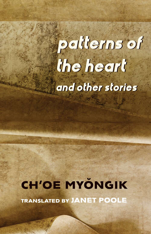 Book cover of Patterns of the Heart and Other Stories (Weatherhead Books on Asia)