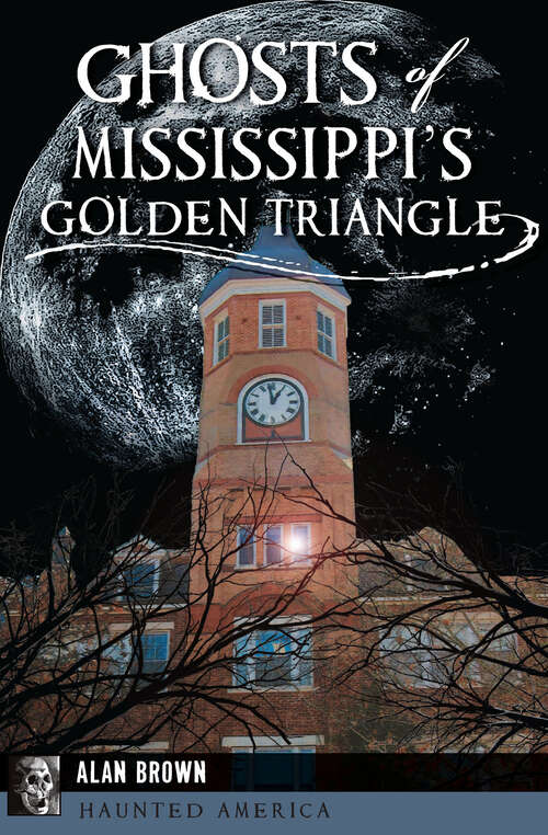 Book cover of Ghosts of Mississippi’s Golden Triangle