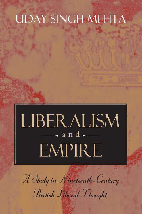 Book cover of Liberalism and Empire: A Study in Nineteenth-Century British Liberal Thought