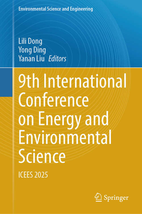 Book cover of 9th International Conference on Energy and Environmental Science: ICEES 2025 (Environmental Science and Engineering)